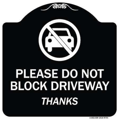 Signmission Designer Series-Please Do Not Block Driveway Thanks Black & White, 18" x 18", BW-1818-9794 A-DES-BW-1818-9794
